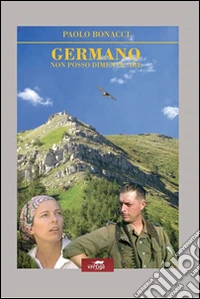 Germano. Non posso dimenticare