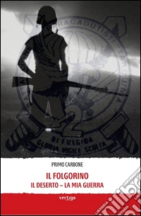 Il folgorino. Il deserto... la mia guerra libro