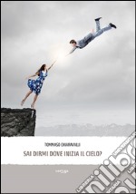 Sai dirmi dove inizia il cielo?