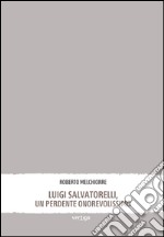 Luigi Salvatorelli, un perdente onorevolissimo