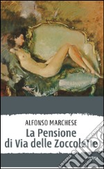 La pensione di Via delle Zoccolette libro