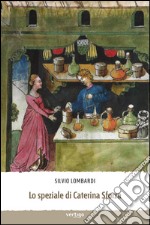 Lo speziale di Caterina Sforza libro