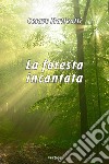 La foresta incantata libro di Matteotti Cesare