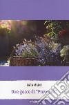 Due gocce di «Provence» libro di Maini Lara