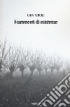 Frammenti di esistenze libro