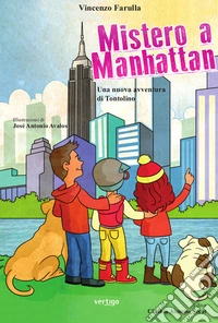 Mistero a Manhattan. Una nuova avventura di Tontolino. Ediz. a colori libro