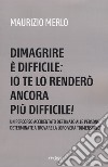 Dimagrire è difficile: io te lo renderò ancora più difficile! libro