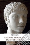 Elagabalus. Il bene e il male, il maschile e il femminile libro di Bissattini Cristian