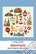 Hans im Glück. Appunti di viaggio di un italiano a Monaco libro