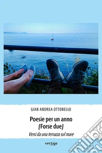 Poesie per un anno (forse due). Versi da una terrazza sul mare libro