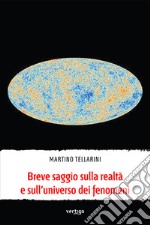 Breve saggio sulla realtà e sull'universo dei fenomeni