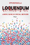 Loquendum. Amore, sangue e social network libro