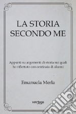 La storia secondo me libro