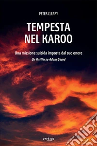 Tempesta nel Karoo. Una missione suicida imposta dal suo onore libro