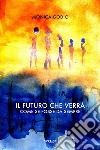 Il futuro che verrà libro di Godio Monica