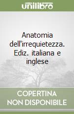 Anatomia dell'irrequietezza. Ediz. italiana e inglese libro