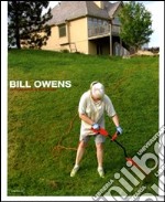 Bill Owens. Ediz. illustrata libro