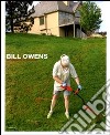 Bill Owens. Ediz. illustrata libro di Zanfi C. (cur.)