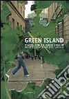 Green Island. Piazze, isole e verde urbano-On cities, hortus and wild gardens. Ediz. bilingue libro di Zanfi C. (cur.)