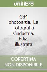 Gd4 photoartla. La fotografia s'industria. Ediz. illustrata libro