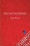 Yard sale photographs. Ediz. italiana e inglese libro di Bartos Adam Carver Raymond