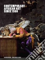 Contemporary african art since 1980. Ediz. illustrata