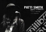 Patti Smith. Simply a concert. Ediz. italiana e inglese libro