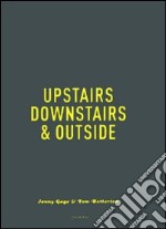 Upstairs, downstairs & outside. Ediz. illustrata libro