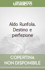 Aldo Runfola. Destino e perfezione libro