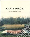 Maria Pergay. Complete works 1957-2010. Ediz. illustrata libro