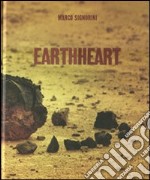 Earthheart. Ediz. italiana, francese e inglese libro