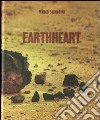 Earthheart. Ediz. italiana, francese e inglese libro