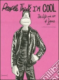 People think I'm cool. The life and art of Pane. Ediz. italiana e inglese libro