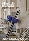 Clouds nuages Versailles. Ediz. inglese e francese libro