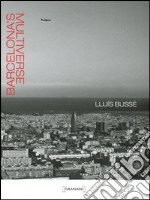 Barcelona's multiverse. Ediz. illustrata libro