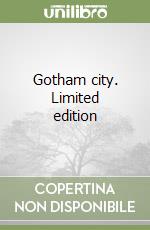 Gotham city. Limited edition libro