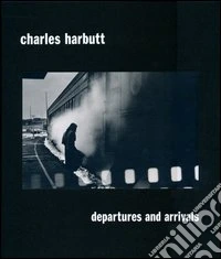 Departures and arrivals. Ediz. illustrata libro