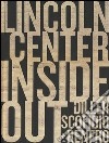 Lincoln Center Inside out. An architectural account. Ediz. illustrata libro