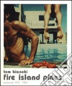 Fire island pines. Polaroids 1975-1983. Ediz. illustrata