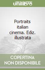 Portraits italian cinema. Ediz. illustrata