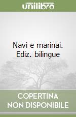 Navi e marinai. Ediz. bilingue libro