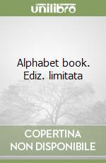 Alphabet book. Ediz. limitata libro