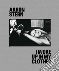 I woke up in my clothes. Ediz. illustrata libro