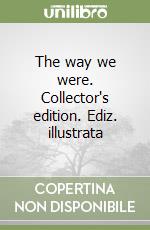 The way we were. Collector's edition. Ediz. illustrata libro