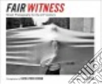 Fair witness. Ediz. illustrata libro