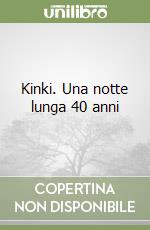 Kinki. Una notte lunga 40 anni