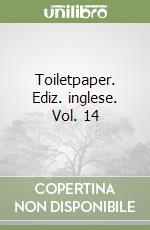 Toiletpaper. Ediz. inglese. Vol. 14 libro