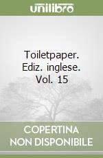 Toiletpaper. Ediz. inglese. Vol. 15 libro