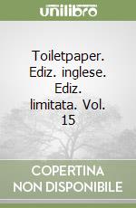 Toiletpaper. Ediz. inglese. Ediz. limitata. Vol. 15 libro