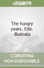 The hungry years. Ediz. illustrata